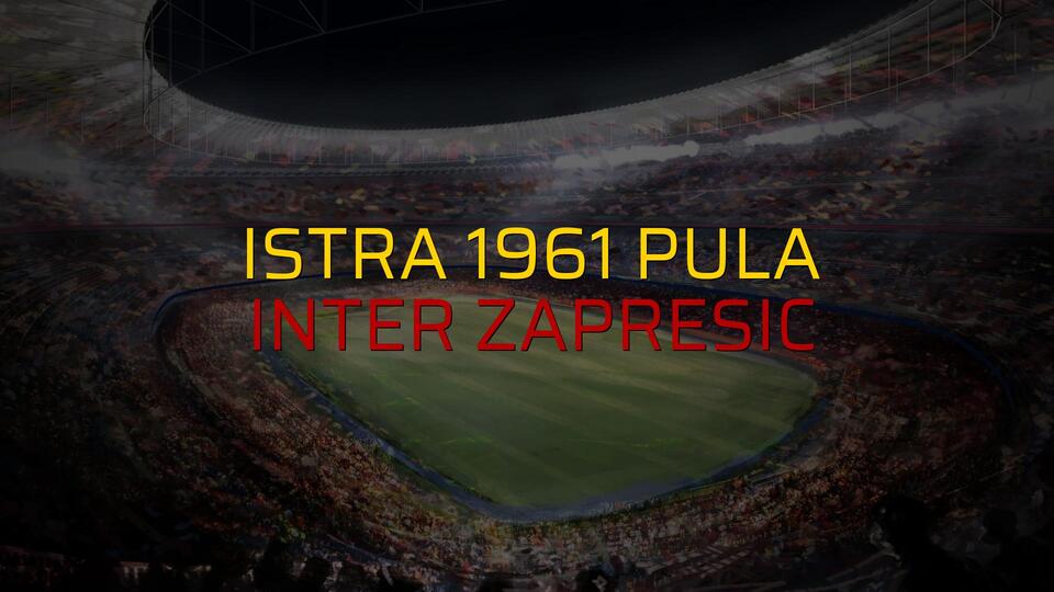 Istra 1961 Pula - Inter Zapresic rakamlar