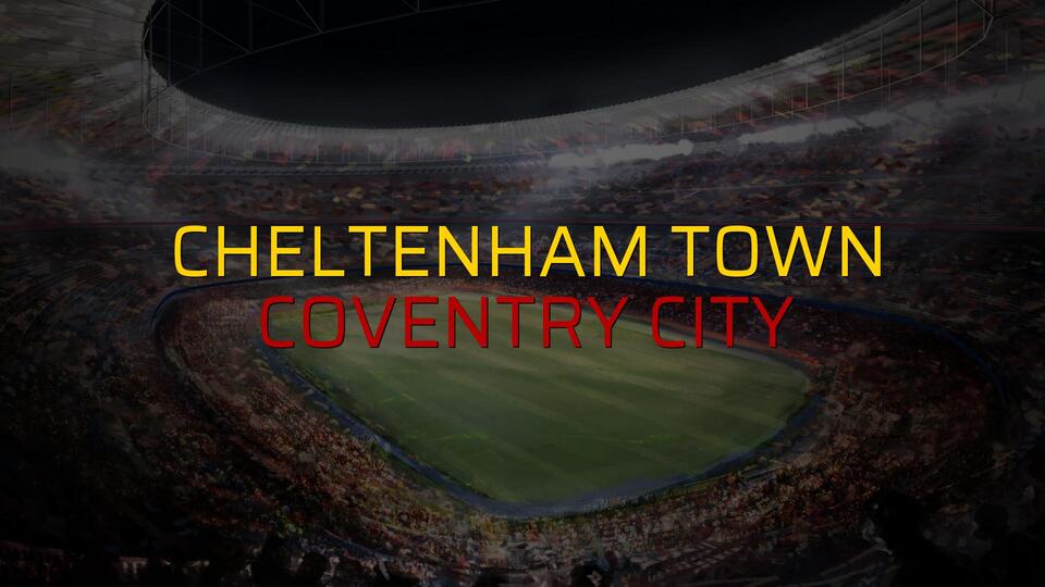 Cheltenham Town - Coventry City maçı rakamları