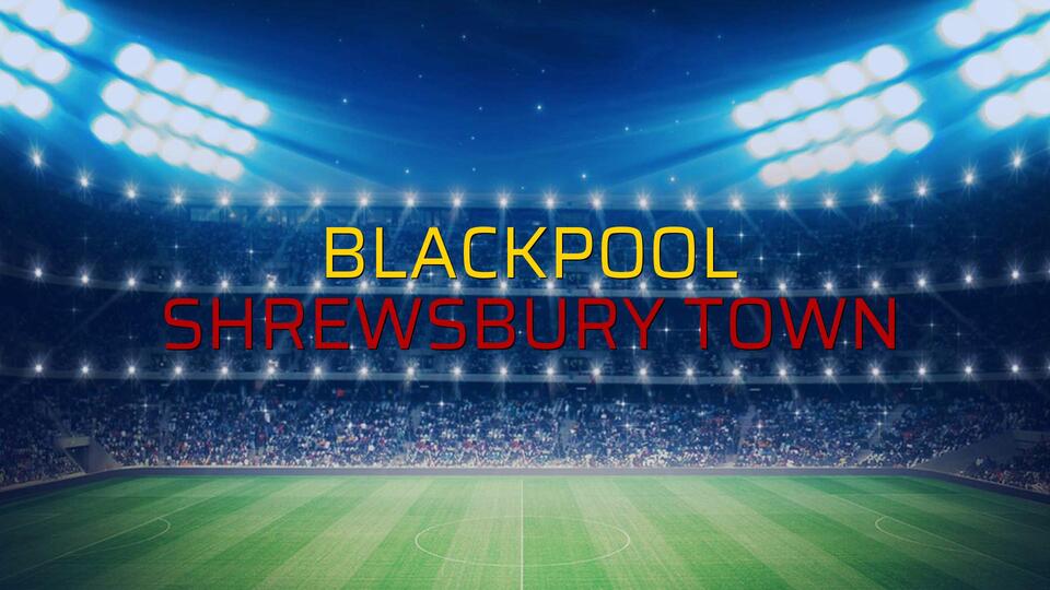Blackpool - Shrewsbury Town maçı rakamları