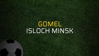 Gomel - Isloch Minsk maçı istatistikleri