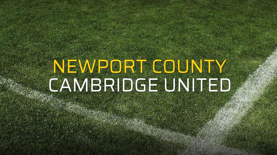 Newport County - Cambridge United düellosu