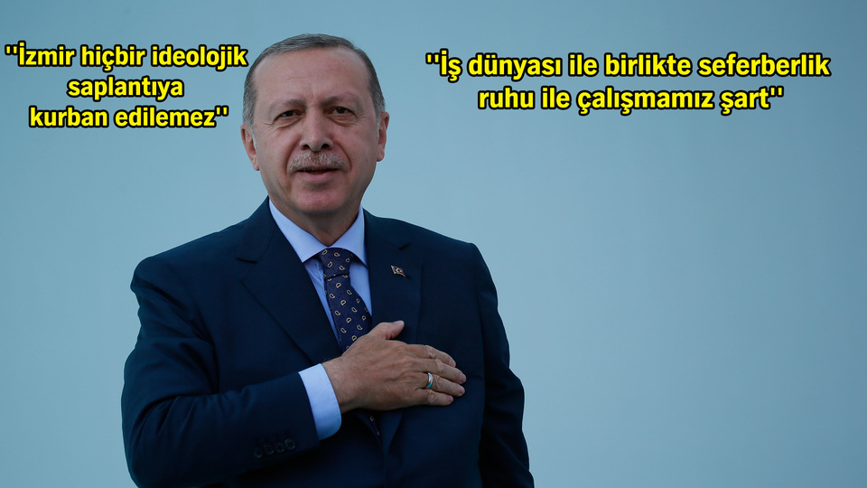 Erdoğan'dan İzmir'e ve iş dünyasına mesaj