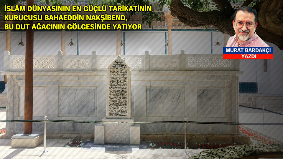 Nakşibendîliğin kurucusunun kabrinde...
