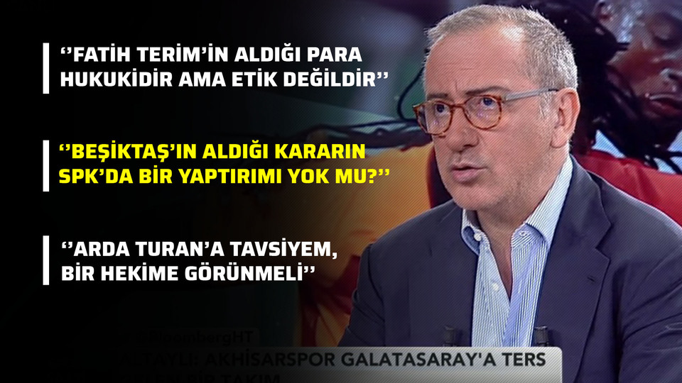 Fatih Altaylı: ''Fatih Terim'in bu parayı alması hukukidir ama etik ve ahlaki değildir''