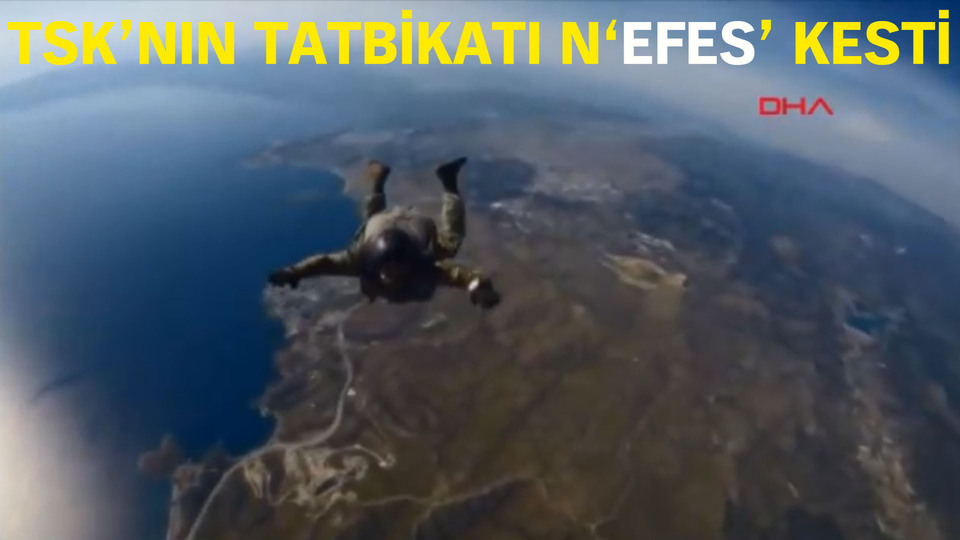 TSK'nın tatbikatı n'EFES' kesti