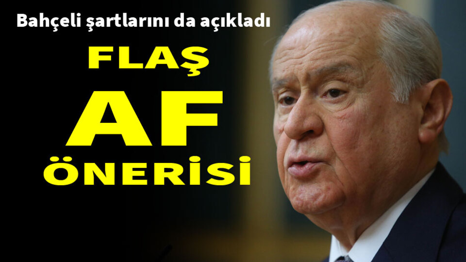 Bahçeli'den flaş af önerisi