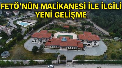 FETÖ'nün malikanesi ile ilgili yeni gelişme!