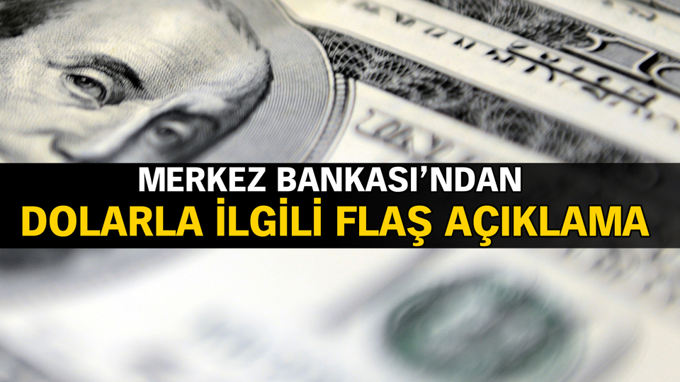 Son dakika... Merkez Bankası'ndan dolardaki harekete ilişkin açıklama