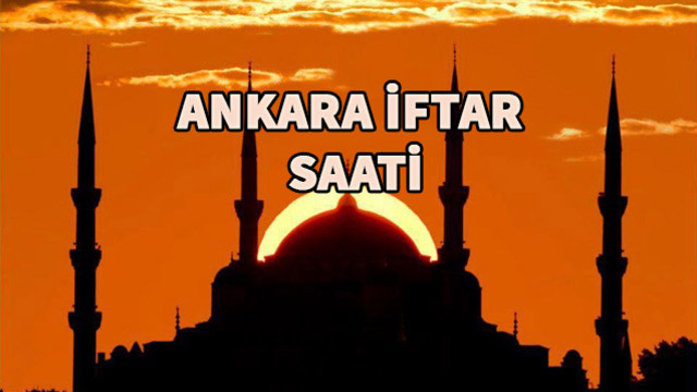 Ankara İftarı saat kaçta açacak?
