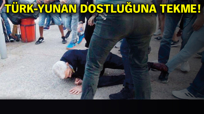 Türk-Yunan dostluğuna tekme!