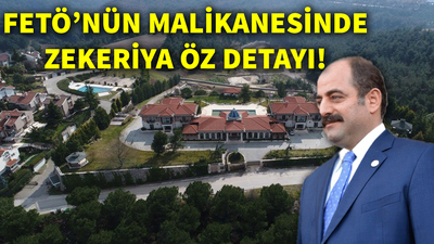 FETÖ'nün malikanesinde Zekeriya Öz detayı!