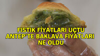 Fıstık fiyatı uçtu, Gaziantep'te baklava fiyatı ne oldu