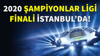2020 Şampiyonlar Ligi finali İstanbul'da!
