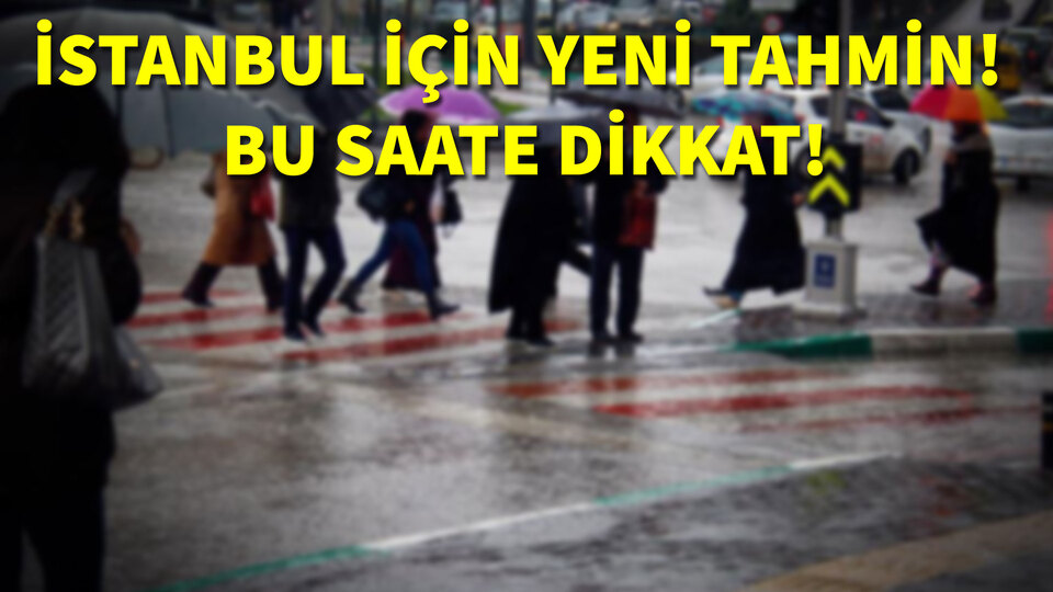 Meteoroloji'den İstanbul için yeni tahmin!