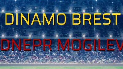 Dinamo Brest - Dnepr Mogilev düellosu