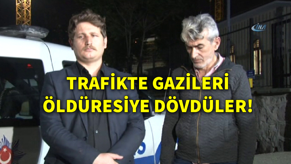 Trafikte gazileri öldüresiye dövdüler!