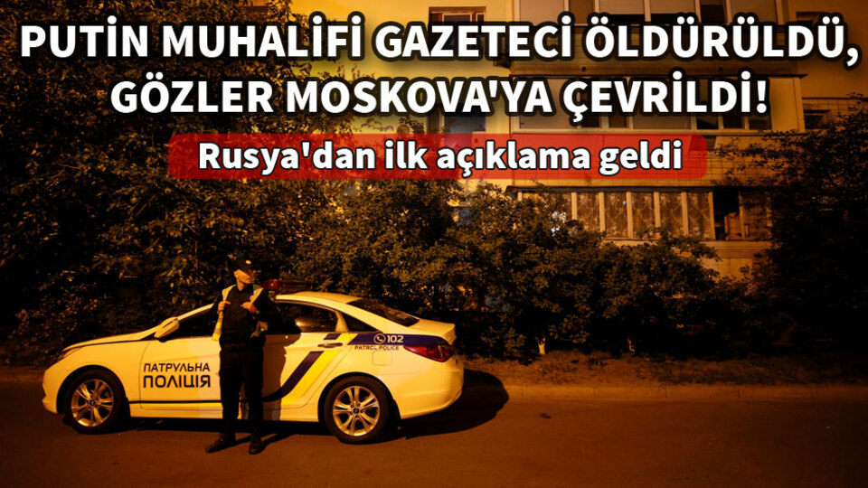 Putin muhalifi gazetecinin ölümüyle ilgili Rusya'dan ilk açıklama!