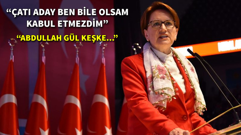 Akşener: Gül konusunda üstümde baskı kuruldu