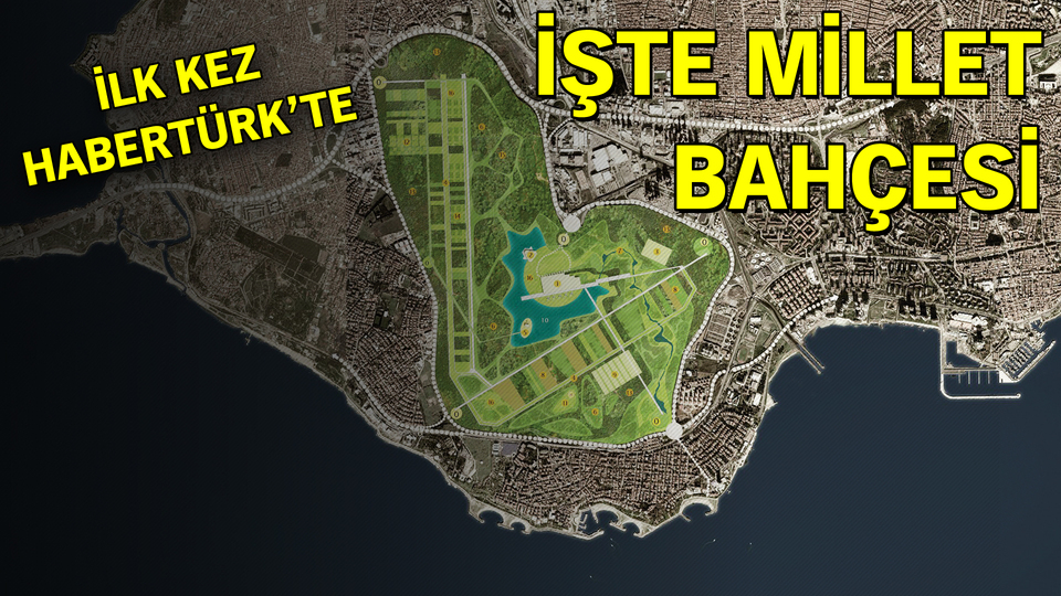 İşte Millet Bahçesi! İlk kez Habertürk'te!