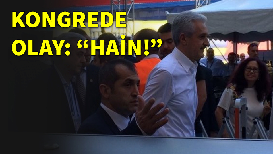 Kongrede olay: "Hain!"