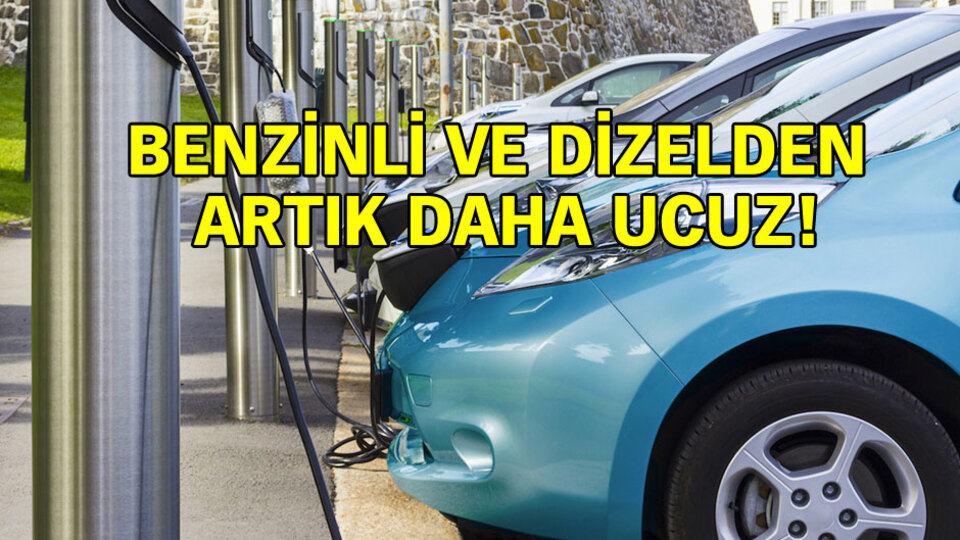 Elektrikli araçlar dizel ve benzinlilerden daha ucuz!