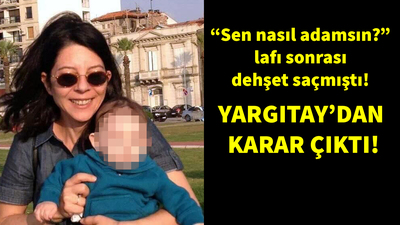 "Sen nasıl adamsın?" cinayetinde Yargıtay karar verdi!