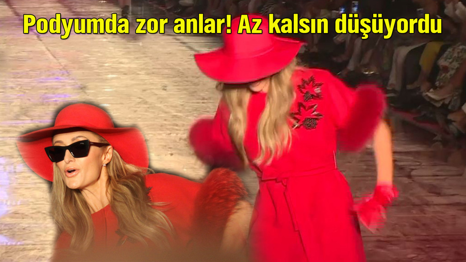 Paris Hilton Antalya'daki defilede düşme tehlikesi geçirdi