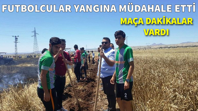 Futbolcular yangına müdahale etti!