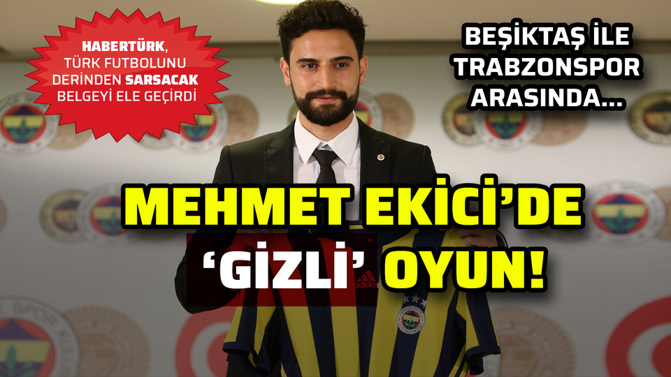 Mehmet Ekici'de 'gizli' oyun!