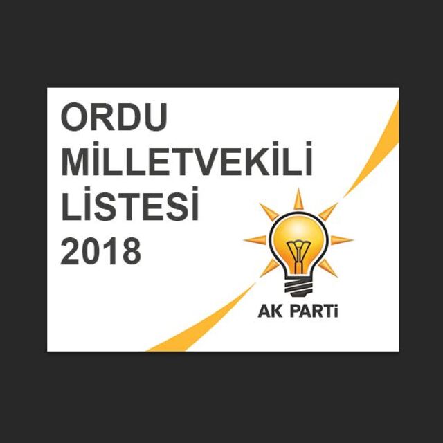 Ordu Ak Parti milletvekili aday listesi 2018!