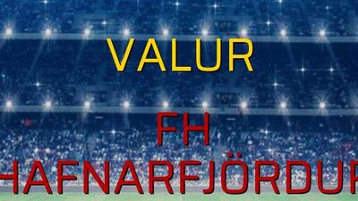 Valur - FH Hafnarfjördur maçı ne zaman?