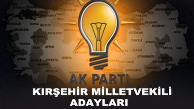 Kırşehir AK Parti milletvekili aday listesi!