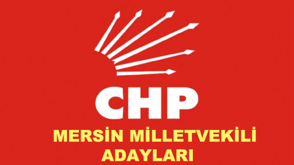 Mersin CHP milletvekili aday listesi!