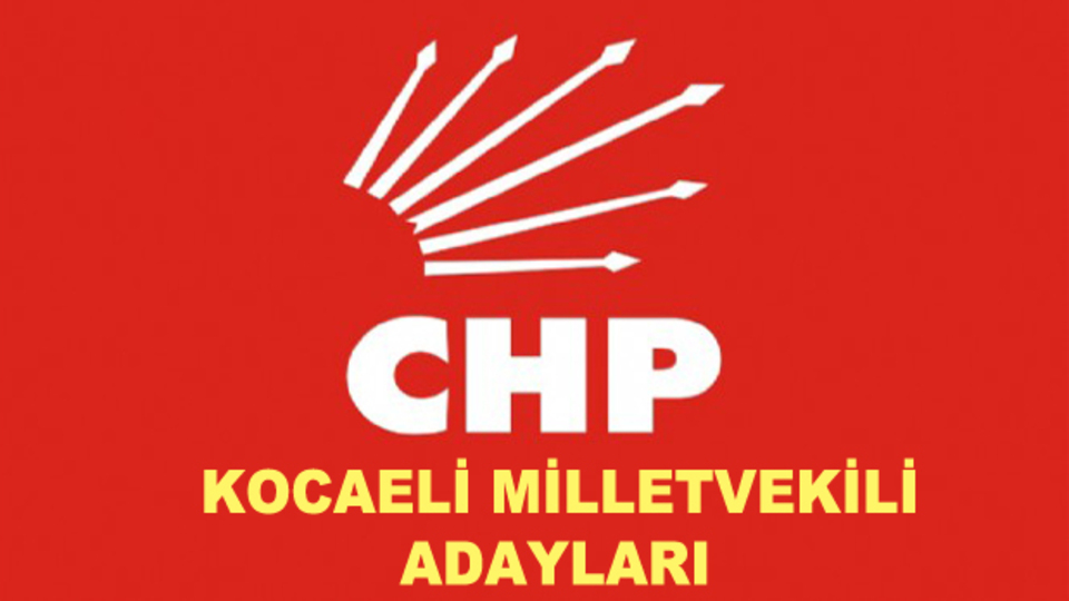 Kocaeli CHP milletvekili aday listesi!