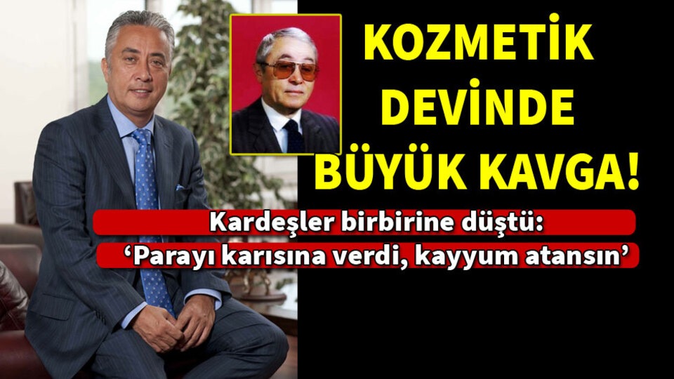 Kozmetik devinde gerilim artıyor! Kardeşler birbirine düştü...