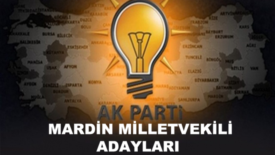 Mardin AK Parti milletvekili aday listesi!