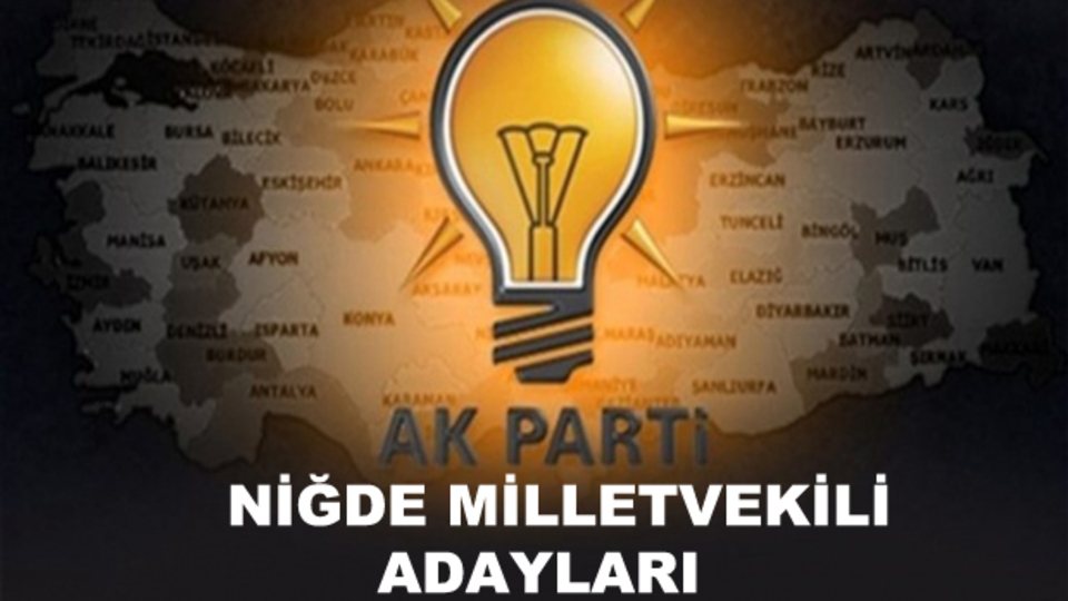 Niğde AK Parti milletvekili aday listesi!