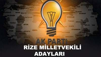 Rize AK Parti milletvekili aday listesi!