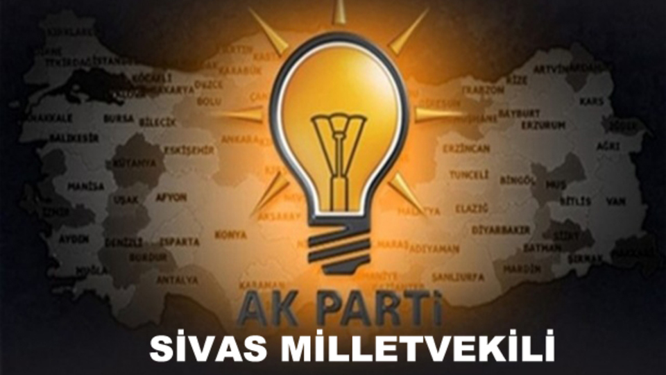 Sivas AK Parti milletvekili aday listesi!