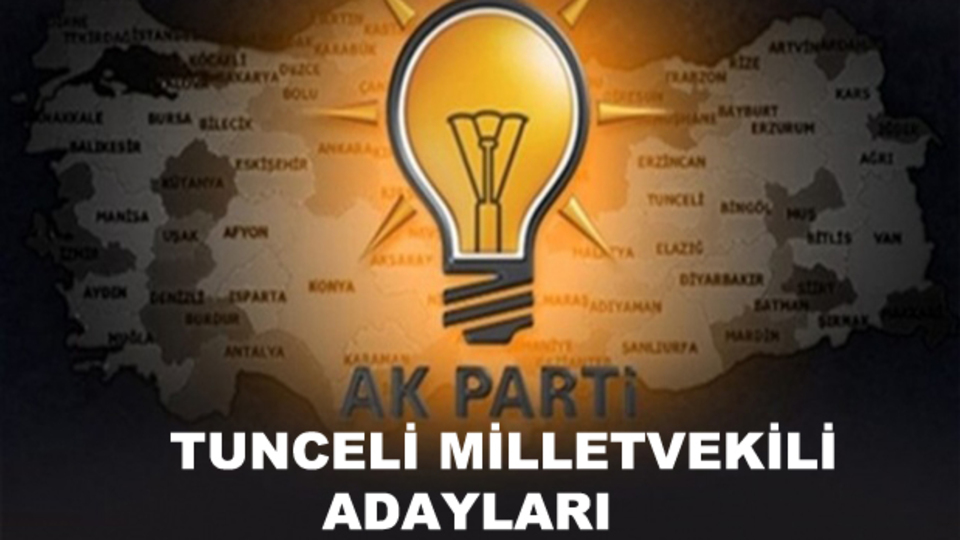 Tunceli AK Parti milletvekili aday listesi!