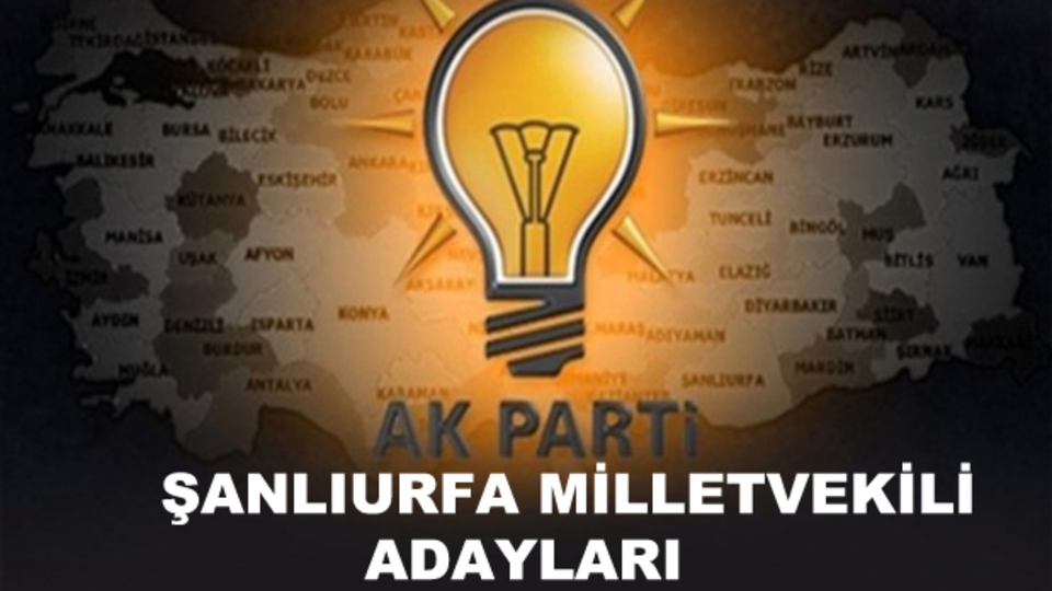 Şanlıurfa AK Parti milletvekili aday listesi!