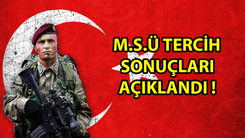 MSÜ tercih sonuçları açıklandı! 2018