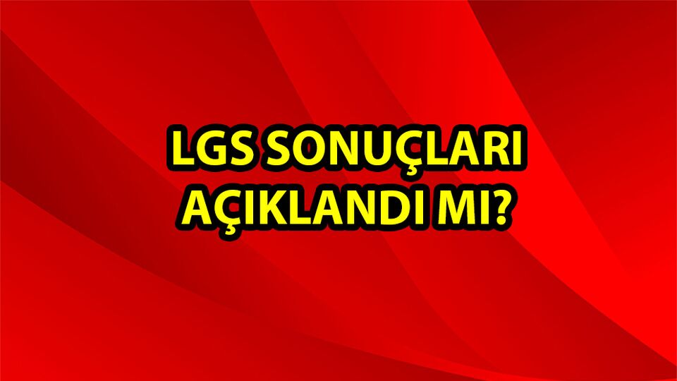 LGS ne zaman açıklanacak? 2018