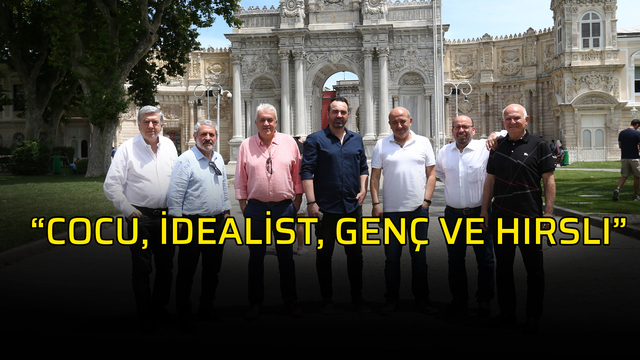 "İdealist, genç ve hırslı!"