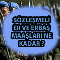 Sözleşmeli er ve erbaş maaşları ne kadar?