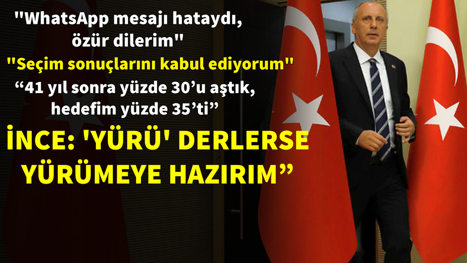 İnce: Bana 'yürü' derlerse hazırım