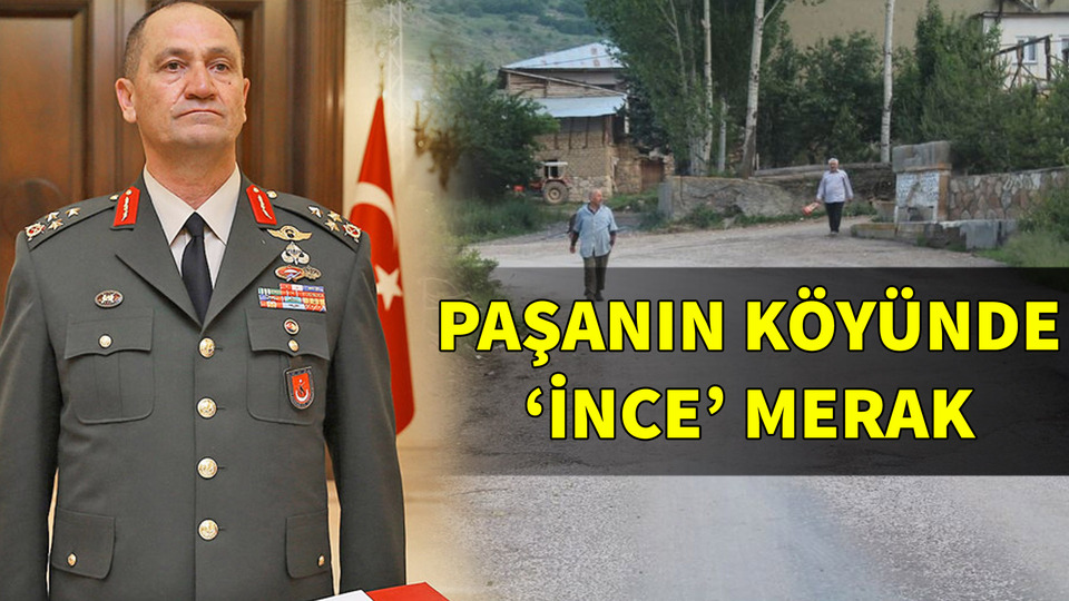 Paşanın köyünde 'İnce' merak!