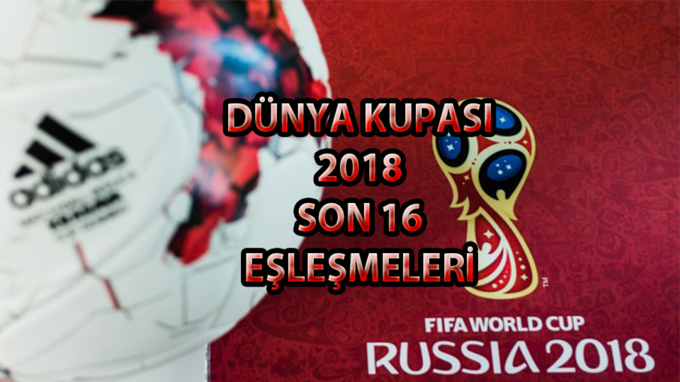 Dünya Kupası son 16 eşleşmeleri!