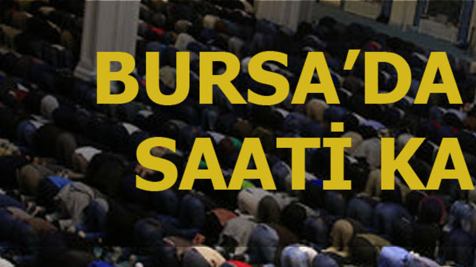 Bursa'da Cuma namazı saat kaçta?
