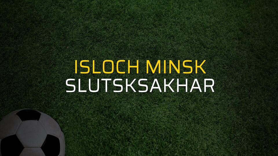 Isloch Minsk - Slutsksakhar maçı rakamları